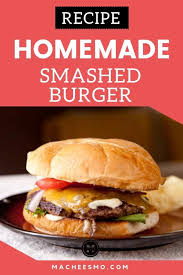 Homemade Smash Burgers Recipe Macheesmo Recipe Smash Burger Smash Burger Recipe Burger Recipes