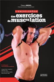 Le programme de musculation au poids de corps dure 8 semaines avec un entraînement quotidien. L Encyclopedie Des Exercices De Musculation Thierry Bredel Amphora 9782757604205 Livres Medicaux Com