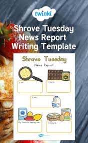 Shrove Tuesday News Report Writing Template Report Writing Report Writing Template Writing Templates
