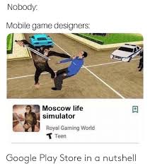 1.1 to download and install for your android. Nobody Mobile Game Designers Moscow Life Simulator Royal Gaming World Teen Google Play Store In A Nutshell Google Meme On Me Me