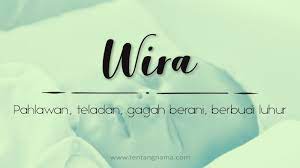 Wira memiliki arti dalam kelas nomina atau kata benda sehingga wira dapat. Arti Nama Wira Tentangnama