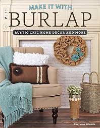 Decorating with birch is one of the most affordable ways to add shabby chic decor into a room. Make It With Burlap Rustic Chic Home Decor And More Kindle Edition Buy Online In Andorra At Andorra Desertcart Com Productid 119720287