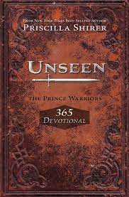 Book by priscilla shirer, 2007. Unseen The Prince Warriors 365 Devotional B H Publishing