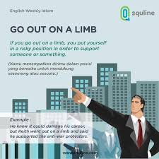 Look through examples of berpengalaman translation in sentences, listen to pronunciation and learn grammar. English Weekly Idiom Go Out On A Limb Meaning You Put Yourself In A Risky Position In Order To Support Someone Or Some Idioms Instagram Posts Instagram