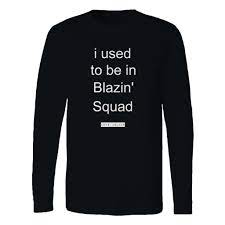 I Used To Be In Blazin Squad Love Island Funny Long Sleeve T Shirt Tee Long Sleeve Tshirt Men Tee Shirts Long Sleeve