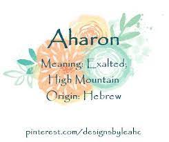Baby Boy Name Aharon Meaning Exalted High Mountain Origin Hebrew Original Hebrew Variation Of Aaro Original Baby Names Biblical Names Names With Meaning