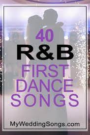 40 R B First Dance Songs To Share Your Love For Each Other First Dance Wedding Songs First Dance Songs Wedding Dance Songs