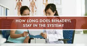Benadryl Half Life How Long Does It Stay In The System