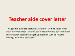 Applicants need to bring up their certification to teach, sum up years of training, and clearly state their dedication to educating students. Teacher Aide Cover Letter