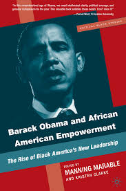 Barack Obama and African American Empowerment: The Rise of Black America's  New Leadership (The Critical Black Studies)