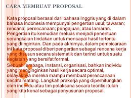 Saya ragu untuk berbicara bahasa inggris karena saya tidak mengetahui susunan kata yang benar, baik dalam susunan kata (grammar), kosa kata (vocabulary), dan cara pengucapan nya (pronounciation). Cara Membuat Proposal Kata Proposal Berasal Dari Bahasa Inggris Yang Di Dalam Bahasa Indonesia Mempunyai Pengertian Usul Tawaran Rencana Perencanaan Ppt Download