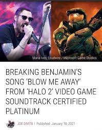 Ass Maria Lves Loudwire Microsoft Game Studios Breaking Benjamin S Song Blow Me Away From Halo 2 Game Soundtrack Certified Platinum Joe Divita I Published January 18 2021 Meme Video Gifs
