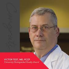 Congratulations to Victor Test, M.D., who recently received the University  Distinguished Faculty Award! Dr. Test is nationally known for his work in  pulmonary hypertension. He has been the scientific program director for
