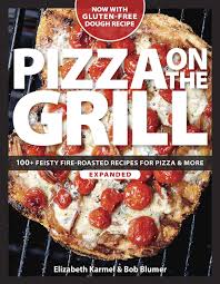 Ein pizzastein eignet sich perfekt für die nutzung auf dem grill. Pizza On The Grill 100 Feisty Fire Roasted Recipes For Pizza More Bob Blumer Elizabeth Karmel 9781600858284 Amazon Com Books