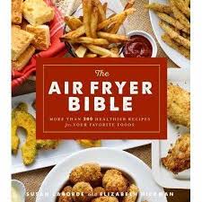 The Air Fryer Bible Cookbook More Than 200 Healthier Recipes For Your Favorite Foods Walmart Com In 2020 Air Fryer Recipes Healthy Air Frier Recipes Air Fryer Oven Recipes