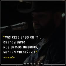Una rola muy perra… y muy rítmica. Frases De Carin Leon En Mi Mente Estas Tu 120 Frases