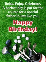 You need to keep it in mind that you are writing to your father, and not just to any. Par For The Course Happy Birthday Card For Father In Law Birthday Greeting Cards By Davia