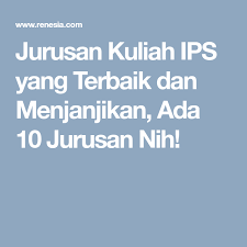 Jurusan Kuliah Ips Yang Terbaik Dan Menjanjikan Ada 10 Jurusan Nih Ipa Pendidikan Blog