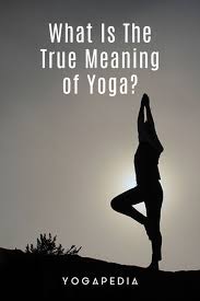 What Is The True Meaning Of Yoga In 2020 What Is Yoga Yoga Meant To Be