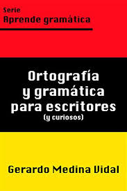 Scopri ricette, idee per la casa, consigli di stile e altre idee da provare. Amazon Com Ortografia Y Gramatica Para Escritores Y Para Curiosos Spanish Edition Ebook Vidal Gerardo Medina Kindle Store