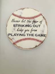 Never Let The Fear Of Striking Out Keep You From Playing The Game Babe Ruth Really Cool Baseball Sign Baseball Signs Baseball Crafts Softball Crafts