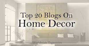 You'll find all your favorite home decor catalogs to your home decor here includes pottery barn, crate & barrel, west elm. Top 20 Blogs On Home Decor Renovating Ideas Worldwide Tapestries