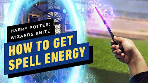 Ign Harry Potter Wizards Unite How To Get Spell Energy Facebook