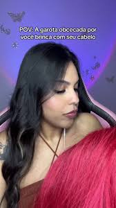Garota Obcecada: ASMR e Cabelo Maravilhoso