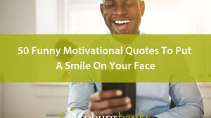 Cheryl whitsett, my thoughts for today motivational. 50 Funny Motivational Quotes To Put A Smile On Your Face