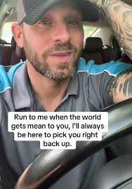 Run to me when the world gets mean to you, I'll always be here to pick you  right back up.