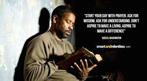 30 Inspirational Denzel Washington Quotes The Power Of Faith And Belief Faith Business Knowledge