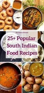 25 South Indian Recipes Easy South Indian Food My Dainty Kitchen Indian Food Recipes Easy Indian Recipes South Indian Food
