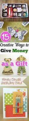 15 Creative Ways To Give Money As A Gift Diy Holiday Gifts Creative Gifts Money Gift