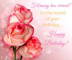 Hope each of you has. February Has Arrived It S The Month Of Your Birthday