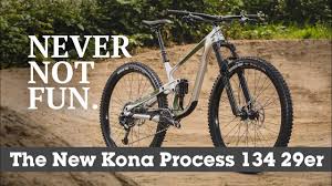 Never Not Fun The All New Kona Process 134 29er