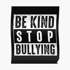 Inspirational Quote Anti Bullying Posters Redbubble Bullying is mean and should be stopped. redbubble