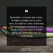 'everyone has a story to tell. Savi Sharma On Twitter Here Is An Inspiring Quote From Everyone Has A Story Have A Great Day Sundayfunday