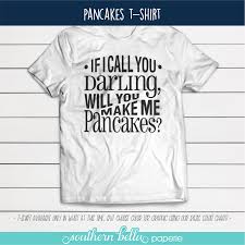 Darling Pancakes T Shirt Iicyd