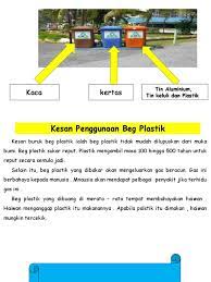 Kuat, kedap udara, tak mudah rosak, tahan kelembapan dan tahan haba hingga 90 darjah celsius. Kesan Penggunaan Beg Plastik