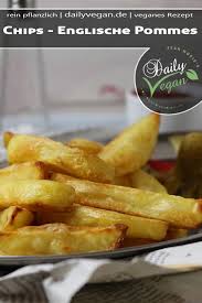 Chips Selbsgemachte Englische Pommes Dailyvegan Rezept Rezepte Richtig Lecker Vegetarisches Essen