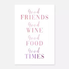 Gute Freunde Guter Wein Gutes Essen Gute Zeit Poster Spreadshirt Gute Zeiten Spruche Zum Geburtstag Geburtstagsgeschenk Bester Freund