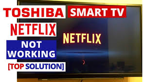 How To Fix Netflix App Not Working On Toshiba Smart Tv Netflix Stopped Working On Toshiba Tv Youtube