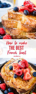How To Make French Toast The Best Recipe Oh Sweet Basil Recipe Awesome French Toast Recipe French Toast Easy Homemade French Toast