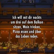 Ich Will Mit Dir Nachts Um Drei Auf Dem Balkon Kaufdex Wein Trinken Liebesspruche Liebesbekundungen