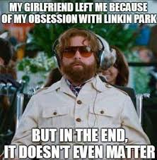 But In The End Linkin Park Alan Hangover Meme Funny Quotes Funny Captions Make Me Laugh