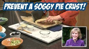 Three Ways To Prevent A Soggy Pie Crust Baking Tutorial With Chef Gail Sokol Youtube