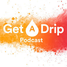Dripped , drip·ping , drips v. Get A Drip Podcast Get A Drip Listen Notes