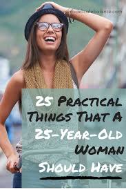 Birthday Gift For 25 Year Old Woman 25 Practical Things That A 25 Year Old Woman Should Have 25 Years Old Old Women 25 Years