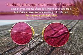 Looking Through Rose Colored Glasses Rose Colored Glasses Glasses Sunglasses
