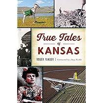 True Tales of Kansas (Forgotten Tales): Ringer, Roger, Bickle, Amy:  9781467146845: Amazon.com: Books